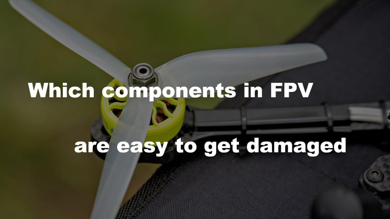 Which Parts of FPV Drone are Most Likely to Break and How to Protect Them?