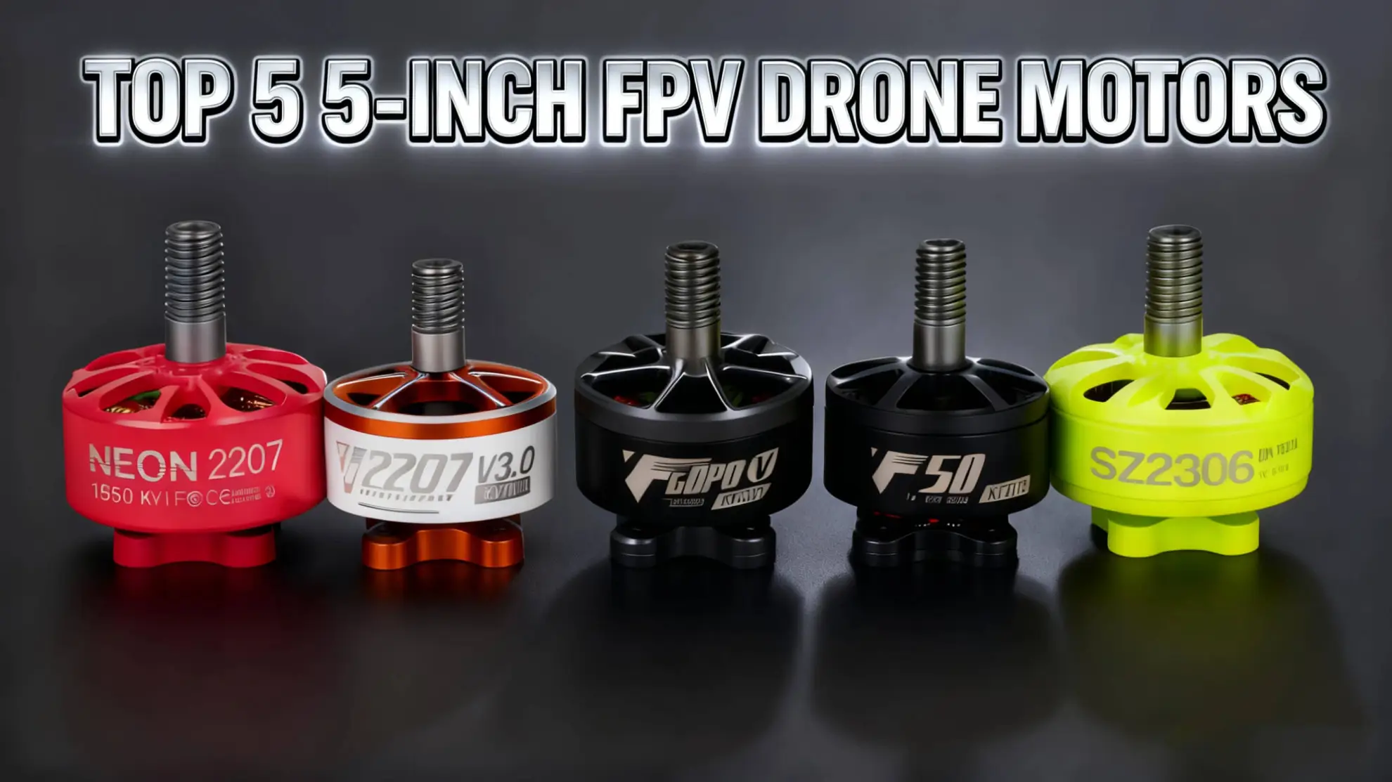 Top 5 5 Inch FPV Drone Motors You Should Buy
